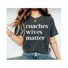 MR-2792023101619-coaches-wives-matter-shirt-football-wife-shirt-baseball-wife-image-1.jpg