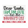 MR-289202375134-dear-santa-i-am-too-cute-for-the-naughty-list-svg-baby-image-1.jpg