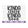 MR-28920239410-kinda-classy-kinda-hood-svg-cut-file-cricut-commercial-image-1.jpg