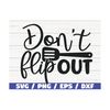 MR-289202310234-dont-flip-out-svg-cut-file-cricut-commercial-use-image-1.jpg