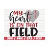 MR-2892023114927-my-heart-is-on-that-field-svg-cut-file-cricut-commercial-image-1.jpg