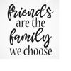 MR-2992023192641-friends-are-the-family-we-choose-svg-best-friend-svg-quote-image-1.jpg