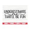 MR-3102023102352-underestimate-me-thatll-be-fun-svg-cut-file-cricut-image-1.jpg