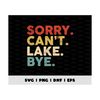 MR-410202315484-sorry-cant-lake-bye-png-design-trendy-svg-png-dxf-eps-image-1.jpg