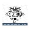 MR-610202312014-no-one-will-ever-be-as-entertained-by-us-as-us-svg-best-image-1.jpg