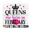 MR-710202305716-queens-are-born-in-february-february-birthday-queen-shirt-image-1.jpg
