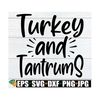MR-71020230591-turkey-and-tantrums-funny-kids-thanksgiving-shirt-svg-funny-image-1.jpg