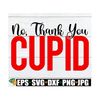 MR-71020239259-no-thank-you-cupid-valentines-day-svg-funny-image-1.jpg