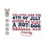 MR-710202391728-you-look-like-the-4th-of-july-makes-me-want-a-hot-dog-real-bad-image-1.jpg