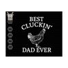 MR-71020231039-best-cluckin-dad-ever-dad-svg-chicken-dad-svg-farmer-dad-image-1.jpg