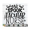 MR-7102023124051-one-spooktacular-nurse-nurse-svg-halloween-svg-halloween-image-1.jpg