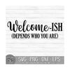 MR-910202365950-welcome-ish-depends-who-you-are-instant-digital-download-image-1.jpg