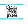 MR-9102023184927-shake-your-flakes-svg-winter-svg-winter-png-funny-winter-image-1.jpg