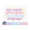 MR-10102023145155-my-entire-personality-is-a-trauma-response-svg-funny-mental-image-1.jpg