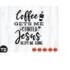 MR-1110202319537-coffee-gets-me-started-jesus-keeps-me-going-svg-funny-coffee-image-1.jpg