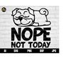 MR-1210202312307-nope-not-today-svg-dog-svg-sassy-svg-snarky-svg-humorous-image-1.jpg