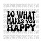 MR-13102023101842-do-what-makes-you-happy-svg-groovy-svg-inspirational-svg-image-1.jpg