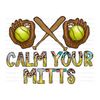 MR-1310202311919-calm-your-mitts-png-softball-sublimation-designs-downloads-image-1.jpg