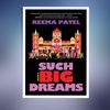 Such Big Dreams (Reema Patel).jpg