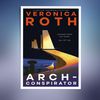 Arch-Conspirator (Veronica Roth).jpg