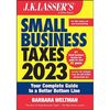 J.K. Lasser's Small Business Taxes 2023: Your Complete Guide to a Better Bottom Line