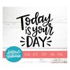 MR-17102023154953-today-is-your-day-svg-cut-file-digital-file-svg-girls-image-1.jpg