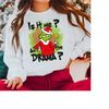 MR-2010202383127-is-it-me-am-i-the-drama-grinch-shirt-sarcastic-christmas-image-1.jpg