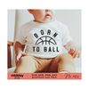 2010202320126-born-to-ball-svg-png-dxf-eps-baby-basketball-shirt-image-1.jpg