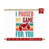 22102023142834-i-paused-my-game-for-you-svg-video-game-quote-cut-file-for-image-1.jpg