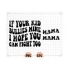 MR-22102023191734-if-your-kid-bullies-mine-i-hope-you-can-fight-too-svg-front-image-1.jpg