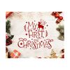 23102023122149-my-first-christmas-svg-baby-christmas-svg-file-baby-first-image-1.jpg