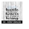 24102023141958-hustle-until-your-haters-as-if-youre-hiring-svg-file-funny-image-1.jpg