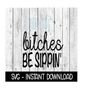 2410202315248-bitches-be-sippin-funny-wine-quote-svg-svg-files-image-1.jpg