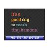2410202317220-its-a-good-day-to-teach-tiny-humans-svg-back-to-school-image-1.jpg