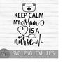 MR-24102023185225-keep-calm-my-mom-is-a-nurse-instant-digital-download-svg-image-1.jpg