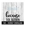 25102023115035-because-tax-season-svg-funny-wine-quotes-svg-file-instant-image-1.jpg