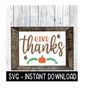 2510202314180-give-thanks-fall-svg-png-thanksgiving-farmhouse-sign-svg-image-1.jpg