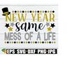 25102023183827-new-year-same-mess-of-a-life-new-year-svg-new-years-svg-new-image-1.jpg