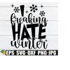 25102023191932-i-freaking-hate-winter-i-hate-the-cold-i-hate-winter-svg-image-1.jpg