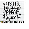 2510202322536-is-it-christmas-break-yet-funny-christmas-teacher-svg-image-1.jpg