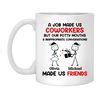 Coffee Mug 11 oz-15oz  Personalized Custom A Job Made Us Coworkers But Our Potty Mouths And Inappropriate Conversations Made Us Friends Mug - 1.jpg