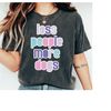 MR-2810202392459-less-people-more-dogs-graphic-tee-funny-gift-for-dog-mommy-image-1.jpg