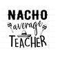 MR-28102023114043-nacho-average-teacher-svg-cinco-de-mayo-svg-cutting-files-for-image-1.jpg