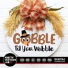 MR-28102023173747-gobble-til-you-wobble-svg-funny-turkey-svg-thanksgiving-svg-image-1.jpg