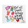 3010202313453-not-all-super-heroes-wear-capes-png-teachers-day-png-image-1.jpg