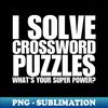 IH-20231031-4598_I Solve Crossword Puzzles Whats Your Super Power 9660.jpg