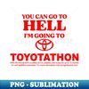 FB-20231031-11602_You Can Go To Hell Im Going To Toyotathon 6431.jpg