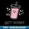 LL-20231031-4084_Got Boba Bubble Tea Lover Gift for Kawaii Boba Tea Lovers 3178.jpg