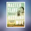 Master-Slave Husband-Wife-An-Epic-Journey-from-Slavery-to-Freedom (Ilyon Woo).jpg