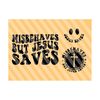 1112023192128-misbehaves-but-jesus-saves-svg-inspirational-svg-christian-image-1.jpg